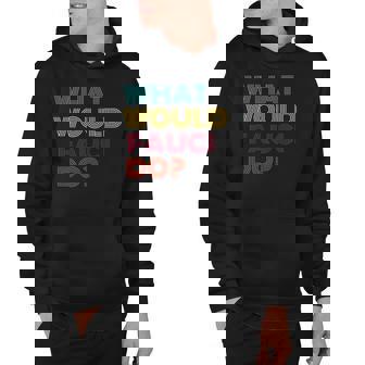 What Would Fauci Do Dr Fauci Hoodie | Mazezy