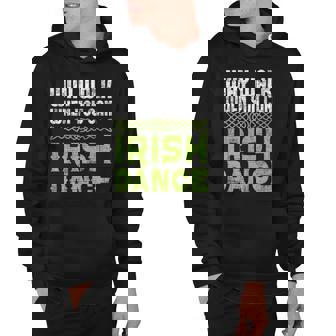 Why Walk When You Can Irish Dance - Irish Dancer Ceili Reel Hoodie | Mazezy