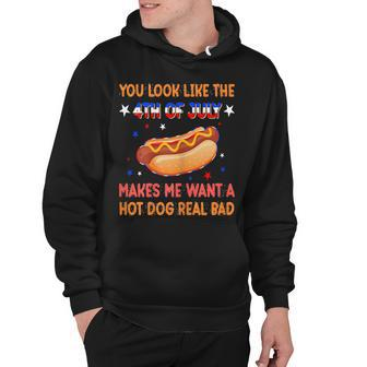 Womens You Look Like 4Th Of July Makes Me Want A Hot Dog Real Bad Hoodie - Seseable