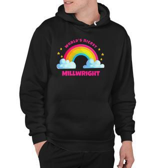 Worlds Nicest Millwright Rainbow Funny Millwright Hoodie | Mazezy