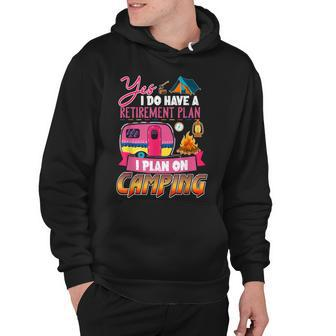 Yes I Do Have A Retirement Plan I Plan On Camping V3 Hoodie - Seseable