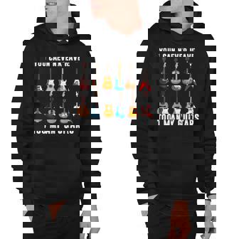 You Can Never Have Too Many Guitars Guitarist Musician Hoodie - Thegiftio