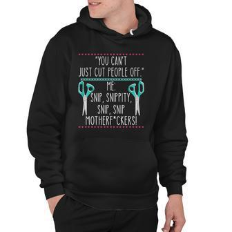You Cant Just Cut People Off Quote Hoodie | Mazezy UK