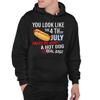 You Look Like 4Th Of July Makes Me Want A Hot Dogs Real Bad Hoodie - Seseable