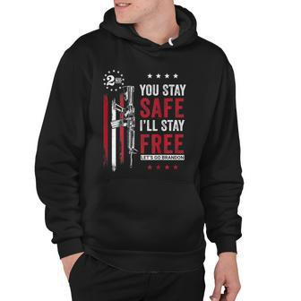 You Stay Safe Ill Stay Free Lets Go Brandon Ar-15 On Back Hoodie | Mazezy