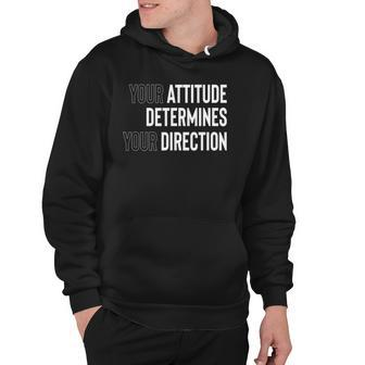 Your Attitude Determines Your Direction Hoodie | Mazezy