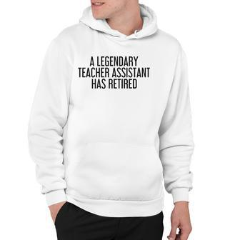 A Legendary Teacher Assistant Retired Funny Retirement Gift Hoodie | Mazezy