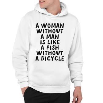 A Woman Without A Man Is Like A Fish Without A Bicycle Hoodie | Favorety AU