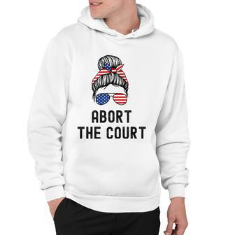 Abort The Court Pro Choice Support Roe V Wade Feminist Body Hoodie | Mazezy