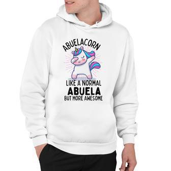 Abuelacorn Funny Unicorn Dabbing Gift Like A Normal Abuela But More Awesome Hoodie | Favorety AU