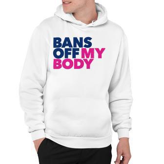 Bans Off My Body Pro Choice Hoodie | Favorety DE