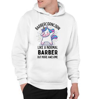 Barbercorn Funny Unicorn Dabbing Gift Like A Normal Barber But More Awesome Hoodie | Favorety AU