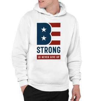 Be Strong And Never Give Up Tshirt American Tshirt United State Of America Hoodie | Favorety