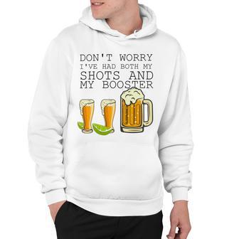 Beer Drinking Dont Worry Ive Had Both My Shots And Booster V2 Hoodie | Favorety CA