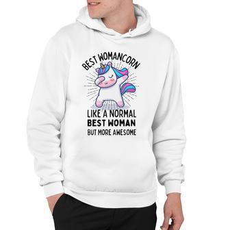 Best Womancorn Funny Unicorn Dabbing Gift Like A Normal Best Woman But More Awesome Hoodie | Favorety