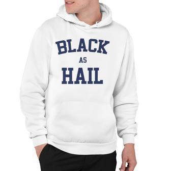 Black As Hail Funny Hoodie | Favorety DE