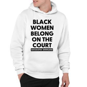 Black Women Belong On The Court Hoodie | Favorety CA