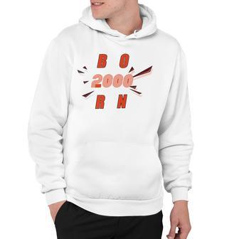 Born 2000 Funny And Best Gift Hoodie | Favorety AU