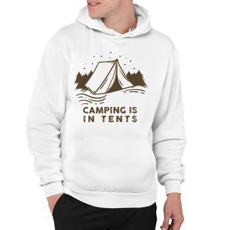 Camping Is In Tents Hoodie | Favorety