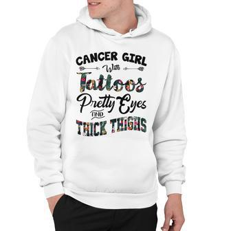 Cancer Girl Gift Cancer Girl With Tattoos Pretty Eyes And Thick Thighs Hoodie - Seseable