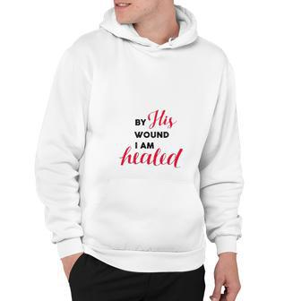 Christian Gift By His Wound I Am Healed Hoodie | Mazezy AU