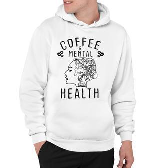 Coffee And Mental Health Hoodie | Favorety CA