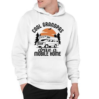 Cool Grandpas Drive A Mobile Home Hoodie | Favorety