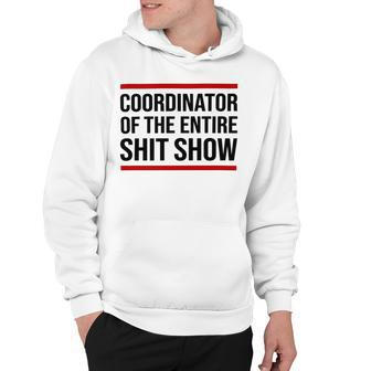 Coordinator Of The Entire Shit Show Funny Mom Dad Boss Manager Teacher Hoodie | Favorety UK