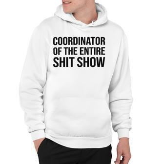 Coordinator Of The Entire Shit Show Funny Mom Dad Boss Manager Teacher Hoodie | Favorety UK
