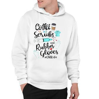 Cute Coffee Scrubs And Rubber Gloves Cna Life Hoodie | Mazezy
