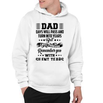 Dad Days Will Pass And Turn Into Years But I Will Forever Remember You With Silent Tears Hoodie | Favorety DE