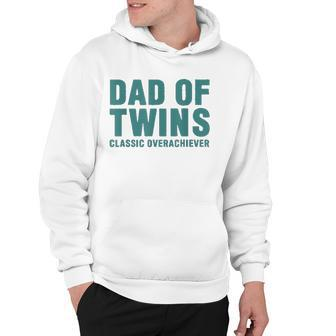 Dad Of Twins Classic Overachiever Funny Fathers Day Gift Men Hoodie | Mazezy
