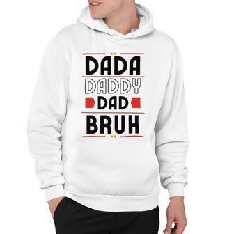 Dada Daddy Dad Bruh Funny Gift For Father Hoodie | Favorety