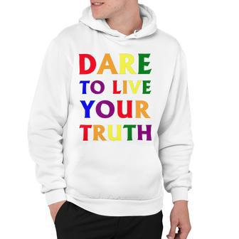 Dare Live To You Truth Lgbt Pride Month Shirt Hoodie - Monsterry UK