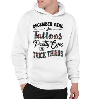 December Girl Gift December Girl With Tattoos Pretty Eyes And Thick Thighs Hoodie - Seseable