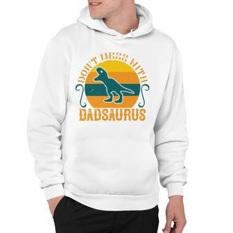 Dont Mess With Dadsaurus Hoodie - Monsterry CA