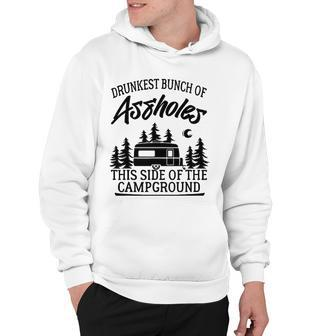 Drunkest Bunch Of Assholes Happy Camper Funny Camping Gift Hoodie | Mazezy