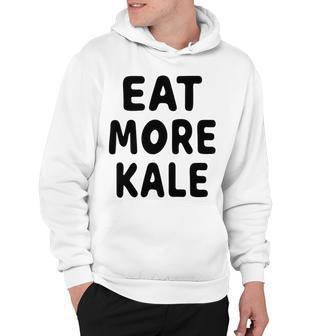 Eat More Kale Hoodie | Favorety UK