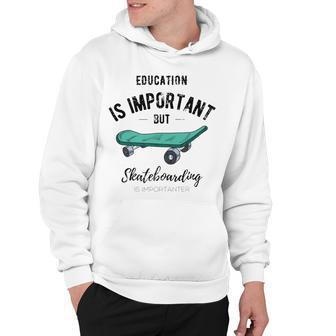 Education Is Important But Skateboarding Is Importanter Black Text Hoodie | Favorety AU