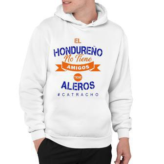 El Hondureno No Tiene Amigos Camisas Catracho Honduras Hoodie | Mazezy