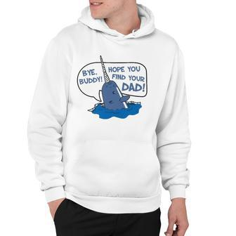 Elf Bye Buddy Hope You Find Your Dad Narwhal Quote Classic Hoodie | Mazezy