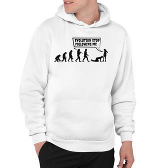 Evolution Stop Following Me Hoodie | Favorety