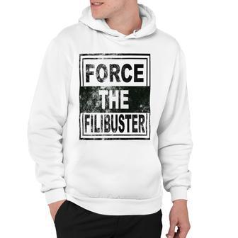 Force The Filibuster Senator Chuck Schumer Do Your Job Hoodie | Favorety UK