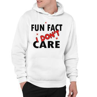 Fun Fact I Dont Care Sarcasm V2 Hoodie | Favorety DE