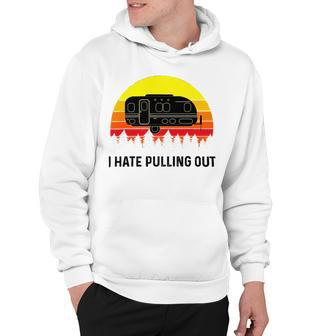 Funny Camping I Hate Pulling Out Retro 43 Shirt Hoodie | Favorety