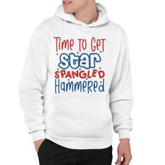 Funny Drunk 4Th Of July Time To Get Star Spangled Hammered Hoodie - Seseable