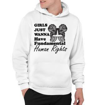 Girls Just Wanna Have Fundamental Human Rights Funny V4 Hoodie | Favorety AU