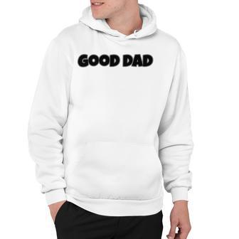 Good Dad Hoodie | Favorety CA