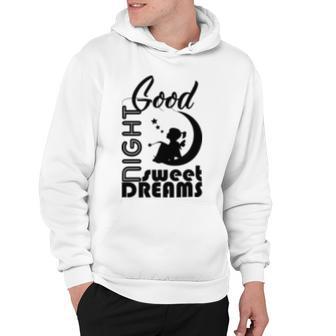 Good Night Sweet Dreams Hoodie | Favorety