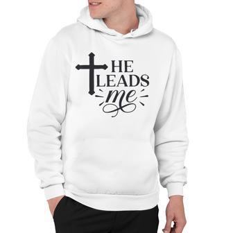 He Leads Me V2 Hoodie | Favorety